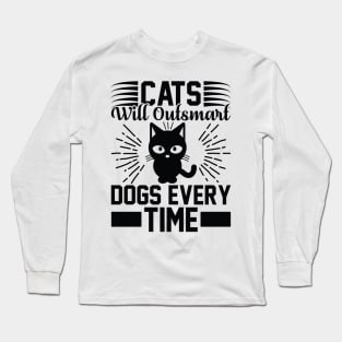 Cats Will Outsmart Dogs Every Time T Shirt For Women Men Long Sleeve T-Shirt